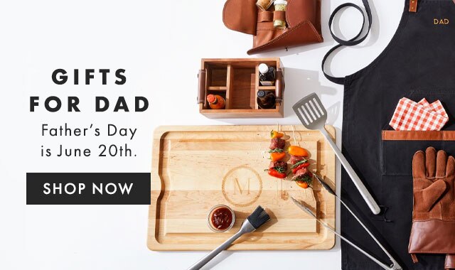 GIFTS FOR DAD - Father’s Day is June 20th. - SHOP NOW
