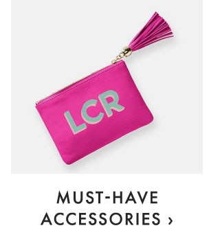 MUST-HAVE ACCESSORIES ›