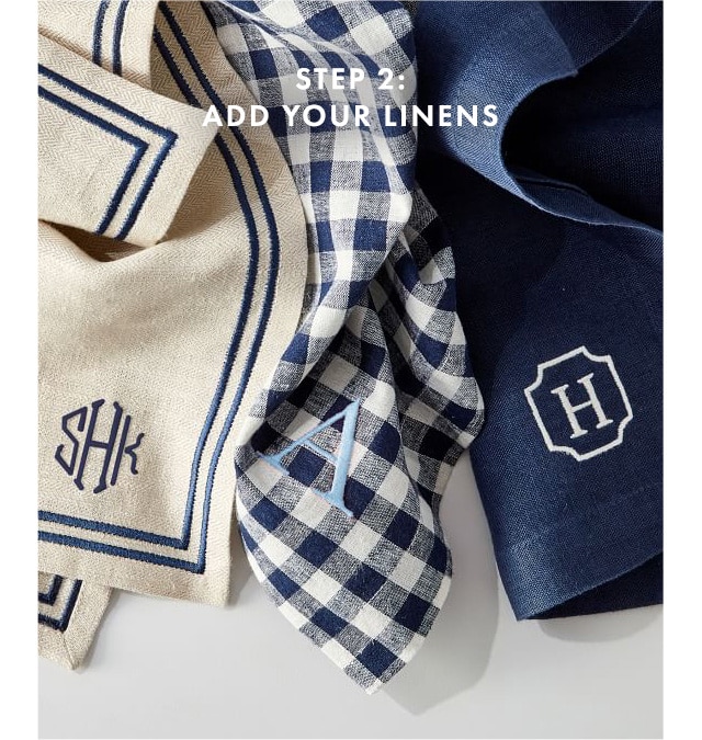 STEP 2: ADD YOUR LINENS