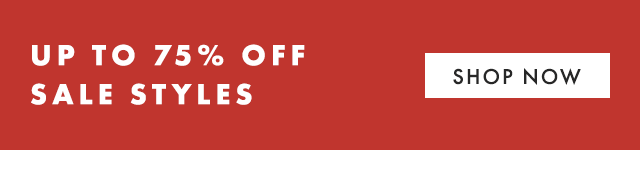 UP TO 75% OFF SALE STYLES - SHOP NOW
