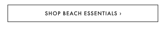 SHOP BEACH ESSENTIALS ›