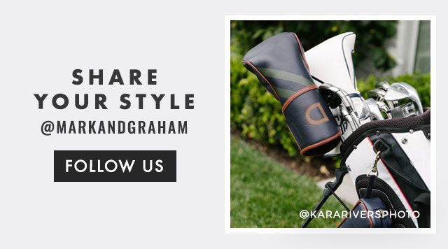 SHARE YOUR STYLE - @MARKANDGRAHAM - FOLLOW US