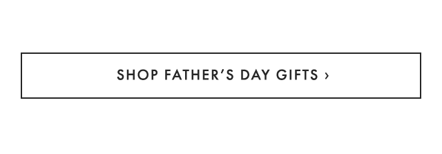 SHOP FATHER’S DAY GIFTS ›