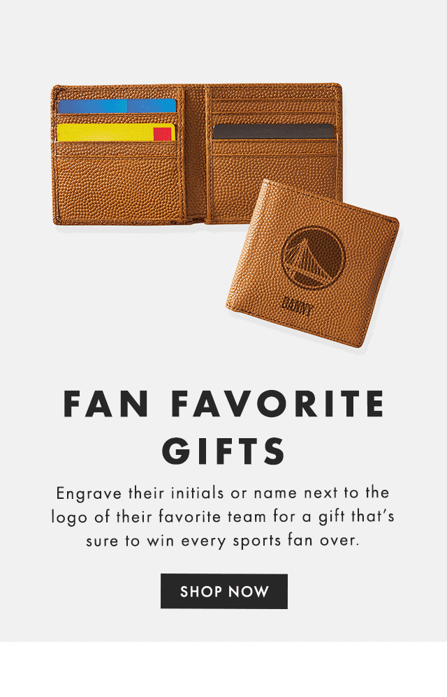 FAN FAVORITE GIFTS - Engrave their initials or name next to the logo of their favorite team for a gift that’s sure to win every sports fan over. - SHOP NOW