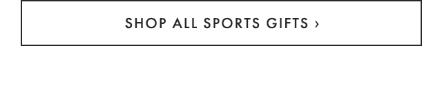 SHOP ALL SPORTS GIFTS ›
