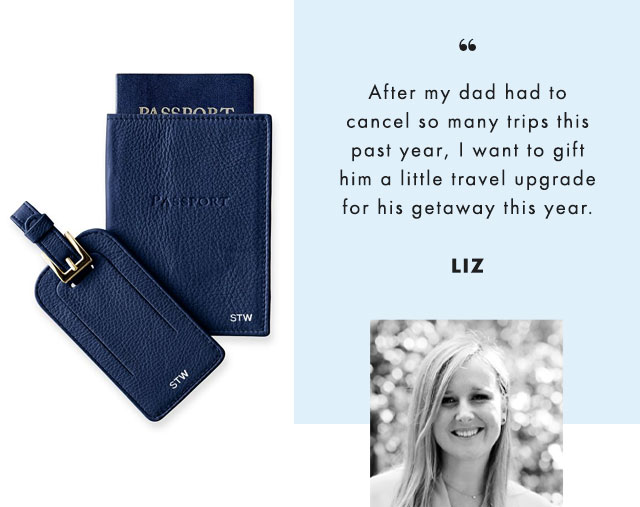 “After my dad had to cancel so many trips this past year, I want to gift him a little travel upgrade for his getaway this year. - LIZ