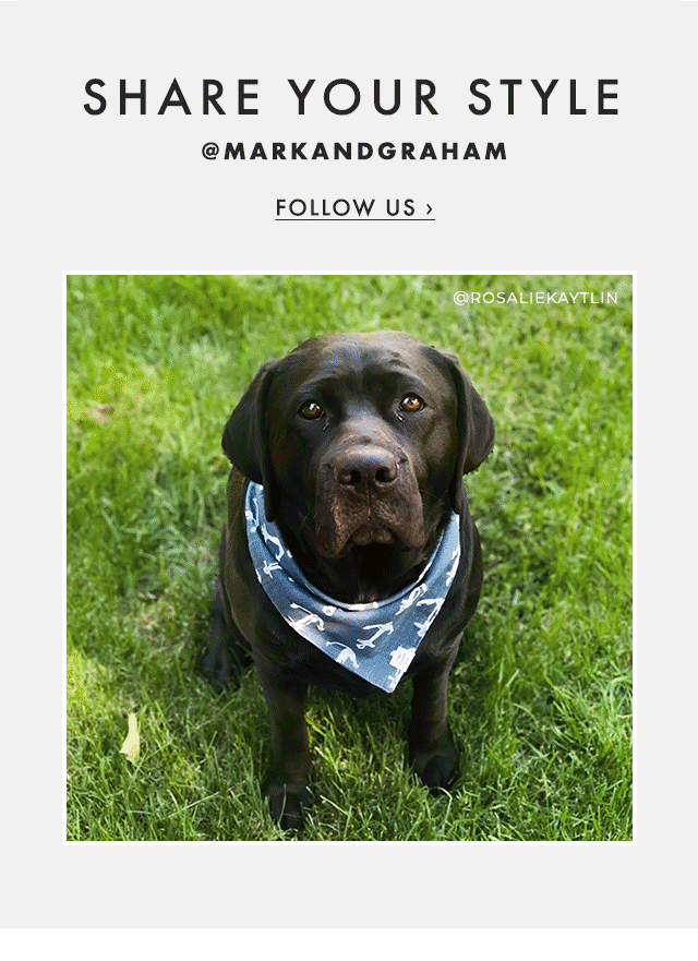 SHARE YOUR STYLE - @MARKANDGRAHAM - FOLLOW US