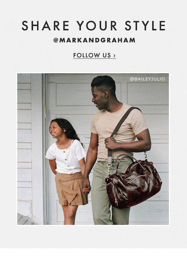 SHARE YOUR STYLE - @MARKANDGRAHAM - FOLLOW US