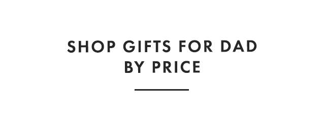 SHOP GIFTS FOR DAD BY PRICE
