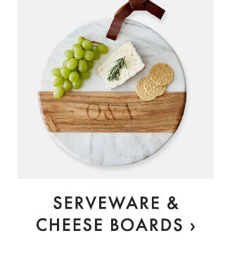SERVEWARE & CHEESE BOARDS ›