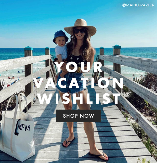 YOUR VACATION WISHLIST - SHOP NOW