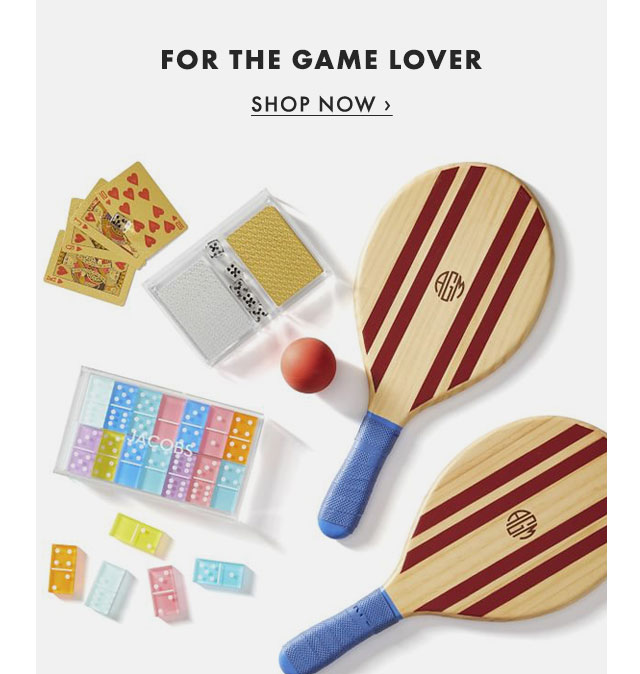 FOR THE GAME LOVER - SHOP NOW ›