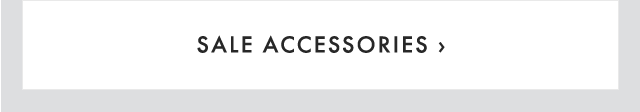 SALE ACCESSORIES ›