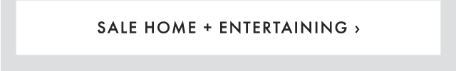 SALE HOME + ENTERTAINING ›