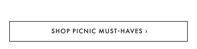 SHOP PICNIC MUST-HAVES ›