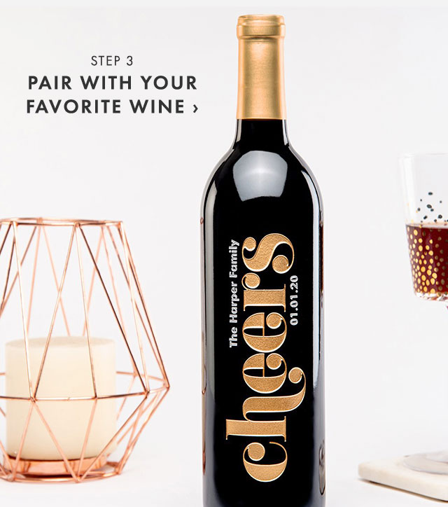 STEP 3 - PAIR WITH YOUR FAVORITE WINE ›