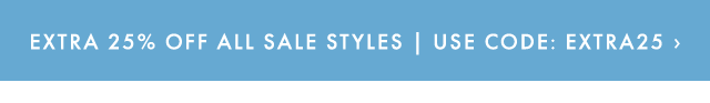 EXTRA 25% OFF ALL SALE STYLES | USE CODE: EXTRA25 ›