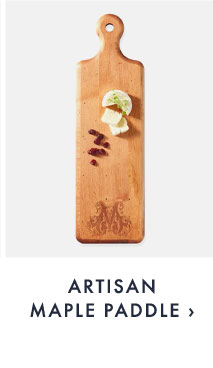 ARTISAN MAPLE PADDLE ›