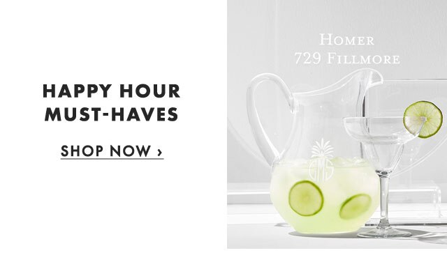 HAPPY HOUR MUST-HAVES - SHOP NOW ›