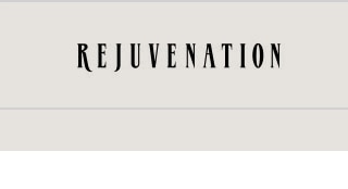 REJUVENATION