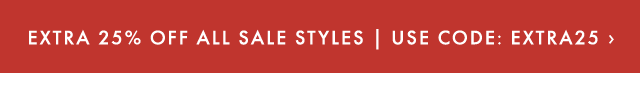 EXTRA 25% OFF ALL SALE STYLES | USE CODE: EXTRA25 ›