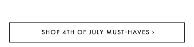 SHOP 4TH OF JULY MUST-HAVES ›