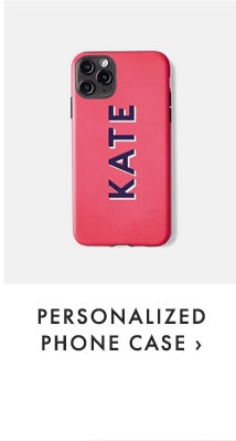PERSONALIZED PHONE CASE ›