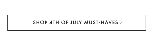 SHOP 4TH OF JULY MUST-HAVES ›