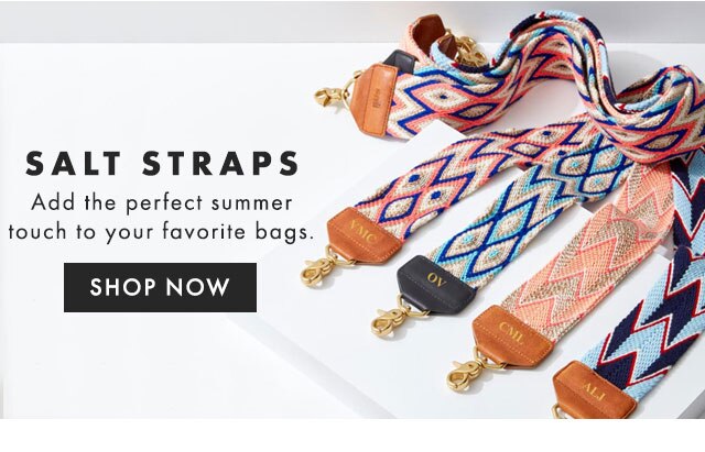 SALT STRAPS - Add the perfect summer touch to your favorite bags. - SHOP NOW