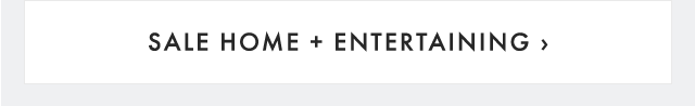 SALE HOME + ENTERTAINING ›
