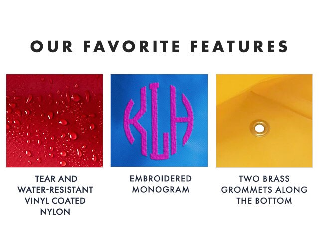 OUR FAVORITE FEATURES: TEAR AND WATER-RESISTANT VINYL COATED NYLON - EMBROIDERED MONOGRAM - TWO BRASS GROMMETS ALONG THE BOTTOM