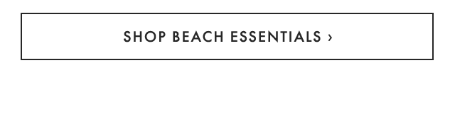 SHOP BEACH ESSENTIALS ›