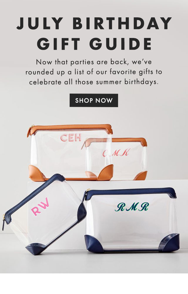 JULY BIRTHDAY GIFT GUIDE - Now that parties are back, we’ve rounded up a list of our favorite gifts to celebrate all those summer birthdays. - SHOP NOW