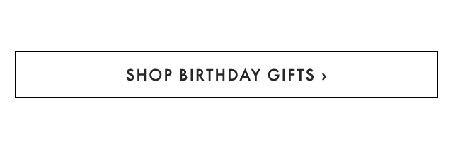 SHOP BIRTHDAY GIFTS ›