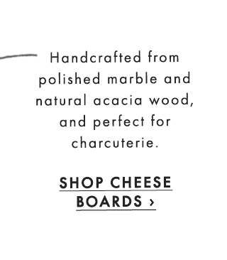 Handcrafted from polished marble and natural acacia wood, and perfect for charcuterie. - SHOP CHEESE BOARDS ›