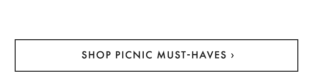 SHOP PICNIC MUST-HAVES ›