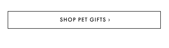SHOP PET GIFTS ›