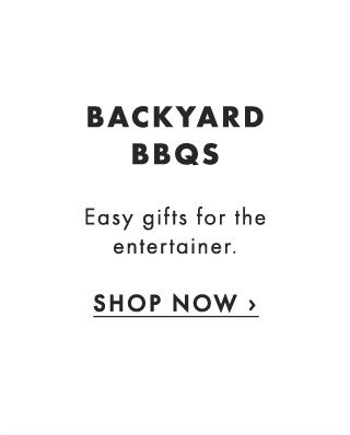 BACKYARD BBQS - Easy gifts for the entertainer. - SHOP NOW ›