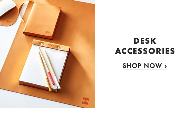 DESK ACCESSORIES - SHOP NOW ›