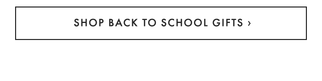 SHOP BACK TO SCHOOL GIFTS ›