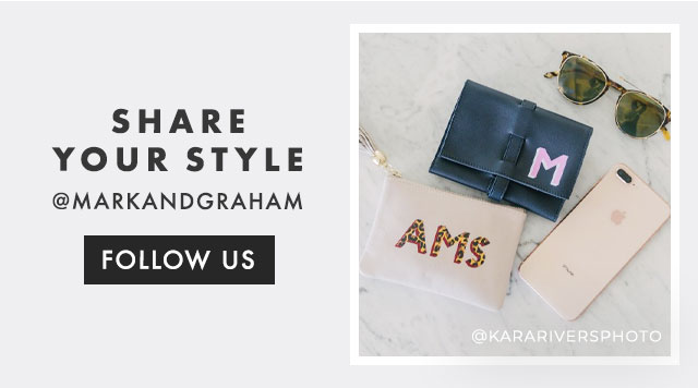 SHARE YOUR STYLE - @MARKANDGRAHAM - FOLLOW US