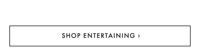 SHOP ENTERTAINING ›