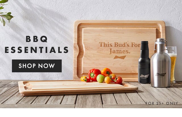 BBQ ESSENTIALS - SHOP NOW - FOR 21+ ONLY