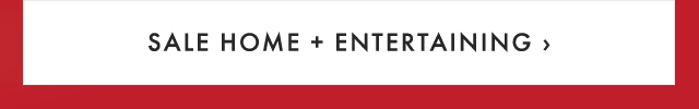 SALE HOME + ENTERTAINING ›