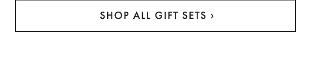 SHOP ALL GIFT SETS ›