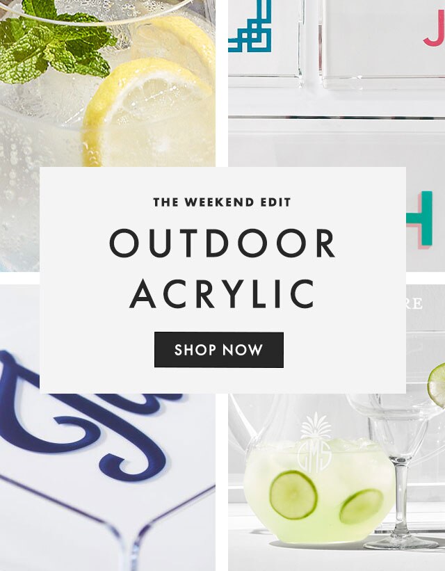 THE WEEKEND EDIT - OUTDOOR ACRYLIC - SHOP NOW