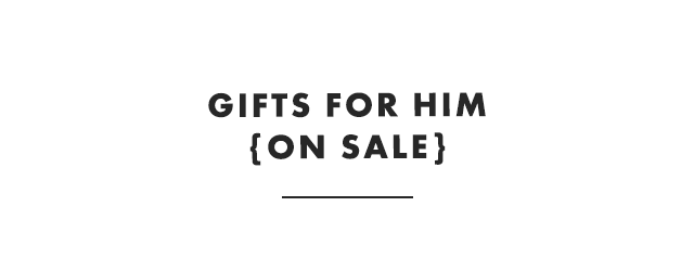 GIFTS FOR HIM {ON SALE}