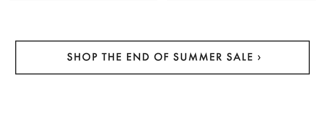 SHOP THE END OF SUMMER SALE ›