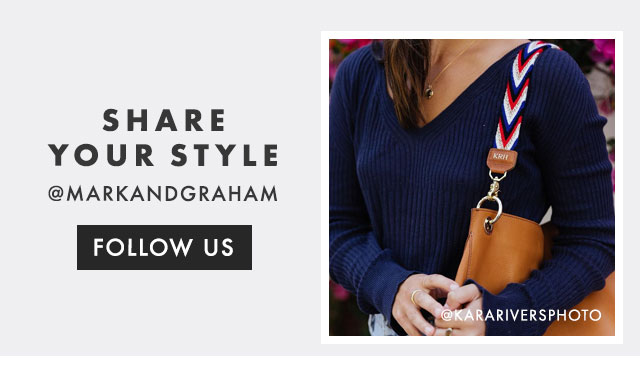 SHARE YOUR STYLE - @MARKANDGRAHAM - FOLLOW US