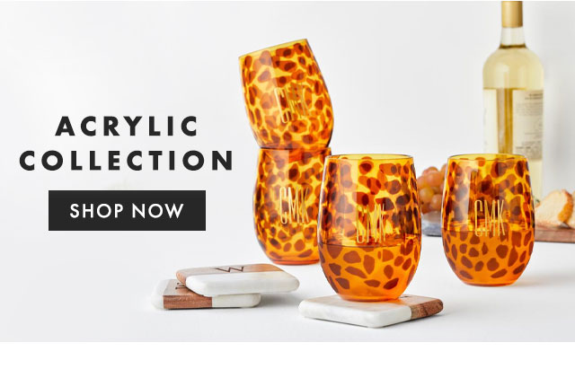 ACRYLIC COLLECTION - SHOP NOW